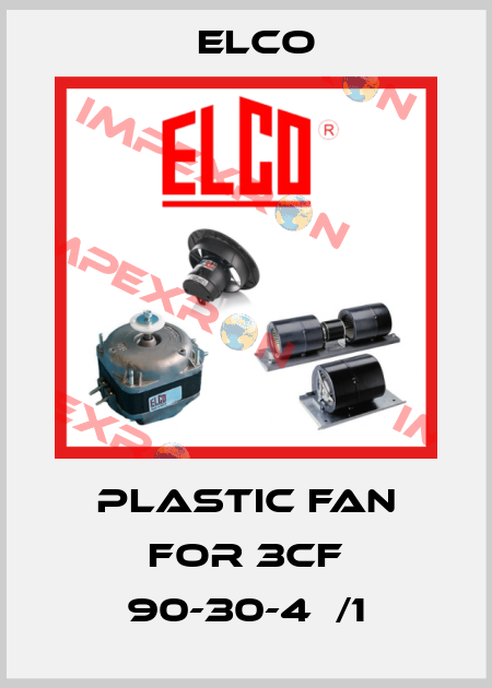 Plastic fan for 3cf 90-30-4  /1 Elco