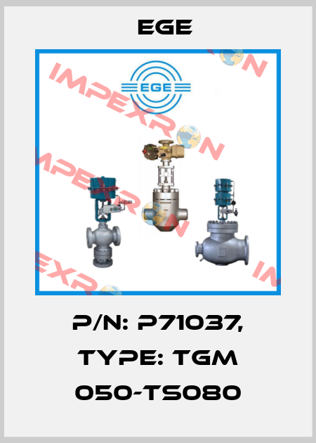 p/n: P71037, Type: TGM 050-TS080 Ege