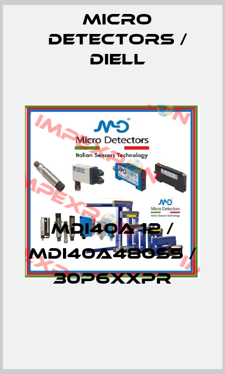 MDI40A 12 / MDI40A480S5 / 30P6XXPR
 Micro Detectors / Diell