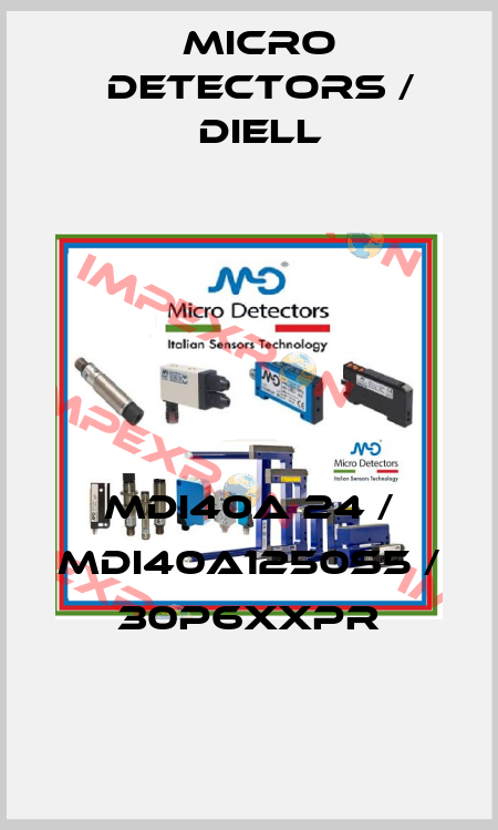 MDI40A 24 / MDI40A1250S5 / 30P6XXPR
 Micro Detectors / Diell