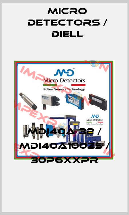 MDI40A 32 / MDI40A100Z5 / 30P6XXPR
 Micro Detectors / Diell
