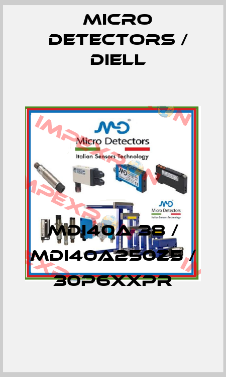 MDI40A 38 / MDI40A250Z5 / 30P6XXPR
 Micro Detectors / Diell