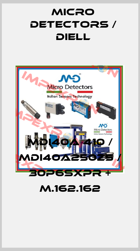 MDI40A 410 / MDI40A250Z5 / 30P6SXPR + M.162.162
 Micro Detectors / Diell