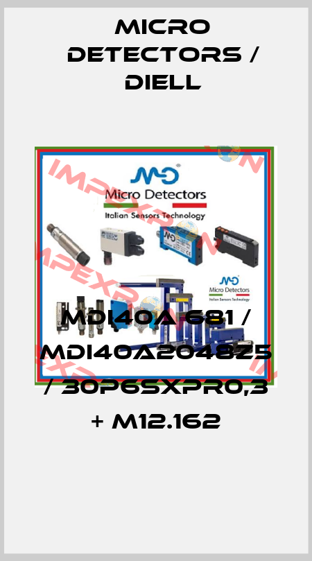 MDI40A 681 / MDI40A2048Z5 / 30P6SXPR0,3 + M12.162
 Micro Detectors / Diell