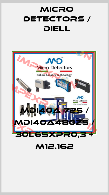 MDI40A 725 / MDI40A480Z5 / 30L6SXPR0,3 + M12.162
 Micro Detectors / Diell