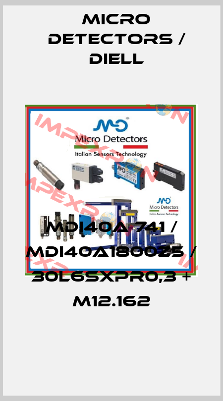 MDI40A 741 / MDI40A1800Z5 / 30L6SXPR0,3 + M12.162
 Micro Detectors / Diell