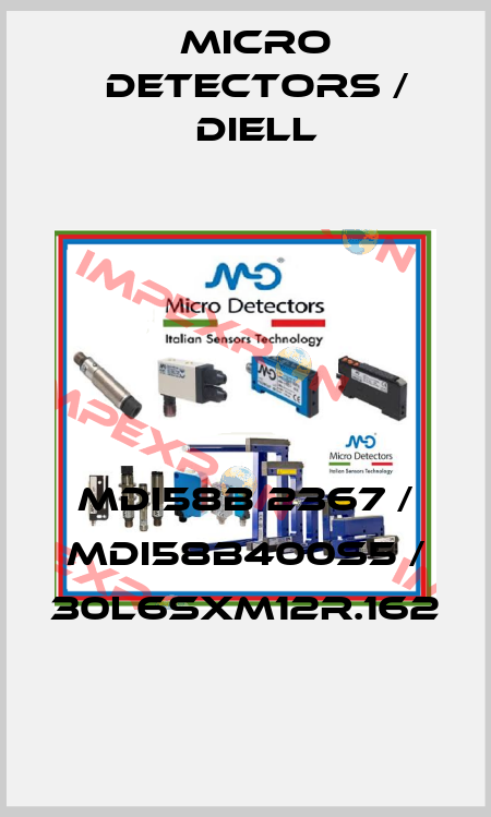 MDI58B 2367 / MDI58B400S5 / 30L6SXM12R.162
 Micro Detectors / Diell
