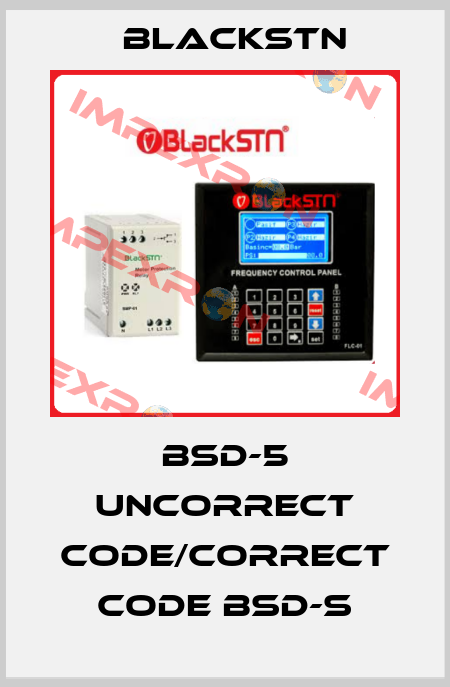 BSD-5 uncorrect code/correct code BSD-S Blackstn