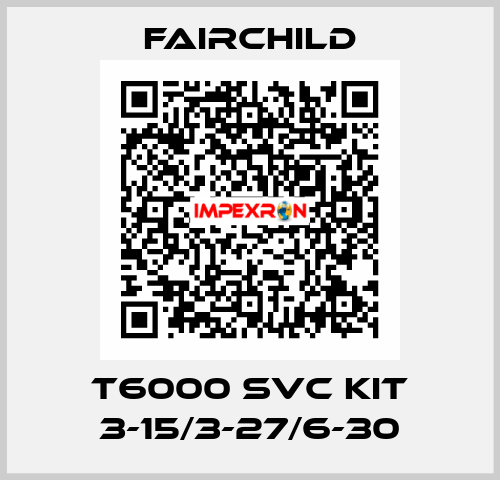 T6000 Svc Kit 3-15/3-27/6-30 Fairchild