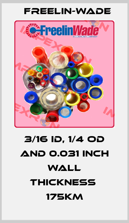 3/16 ID, 1/4 OD and 0.031 inch wall thickness  175Km Freelin-Wade