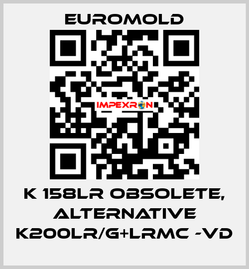 K 158LR obsolete, alternative K200LR/G+LRMC -VD EUROMOLD
