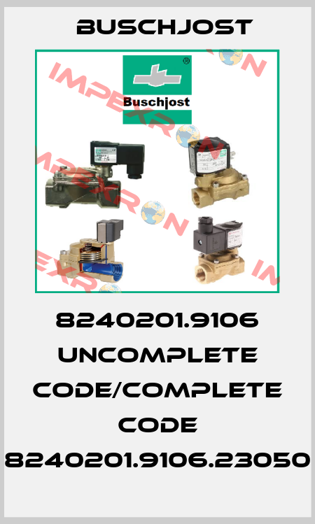 8240201.9106 uncomplete code/complete code 8240201.9106.23050 Buschjost