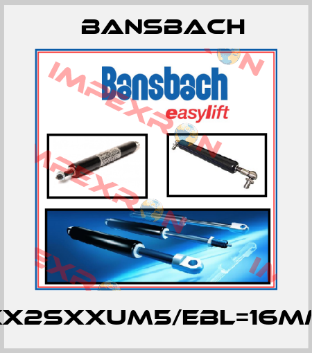 XX2SXXUM5/EBL=16MM Bansbach