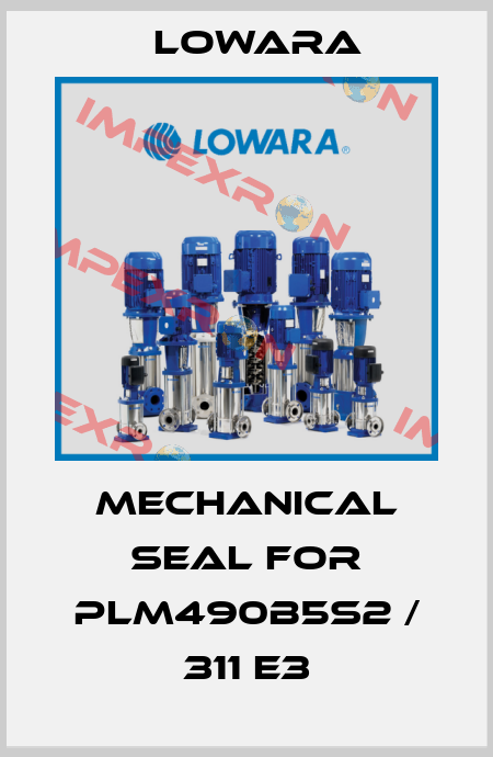 Mechanical seal for PLM490B5S2 / 311 E3 Lowara