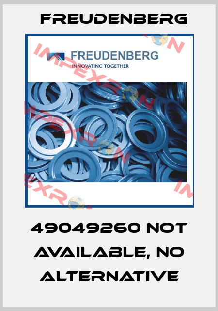 49049260 not available, no alternative Freudenberg