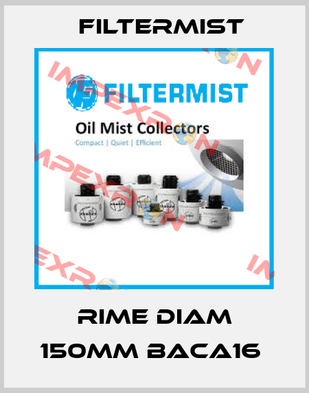 RIME DIAM 150MM BACA16  Filtermist