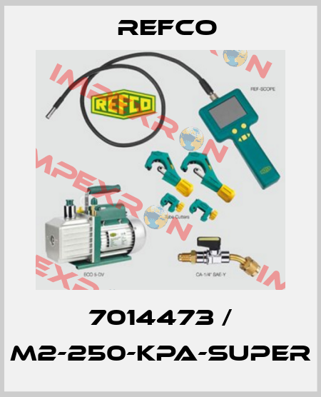 7014473 / M2-250-KPA-SUPER Refco