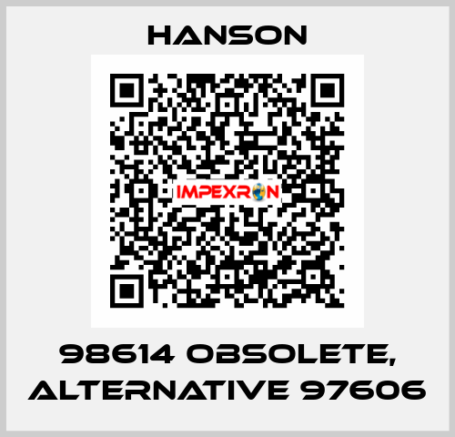 98614 obsolete, alternative 97606 HANSON