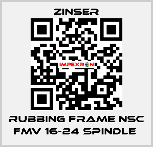 RUBBING FRAME NSC FMV 16-24 SPINDLE  Zinser