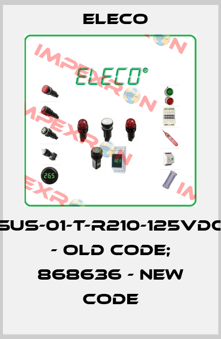 SUS-01-T-R210-125VDC - old code; 868636 - new code Eleco