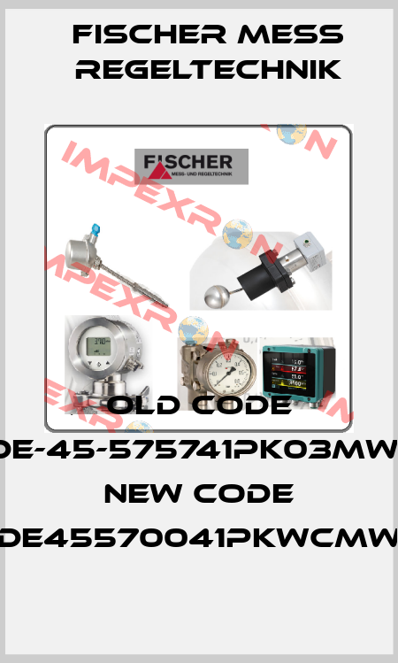 old code DE-45-575741PK03MW- new code DE45570041PKWCMW Fischer Mess Regeltechnik