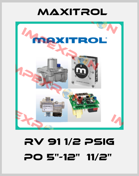 RV 91 1/2 PSIG PO 5"-12"  11/2"  Maxitrol