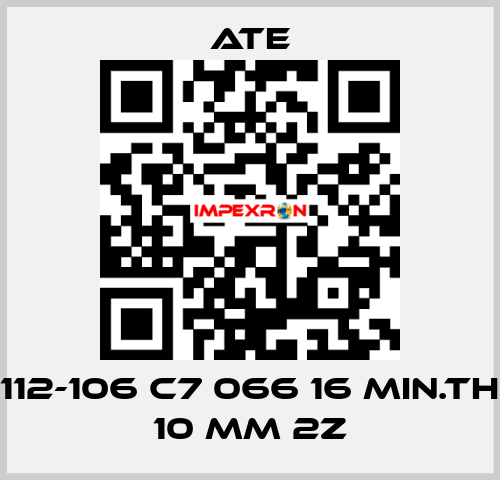 112-106 C7 066 16 MIN.TH 10 MM 2Z Ate