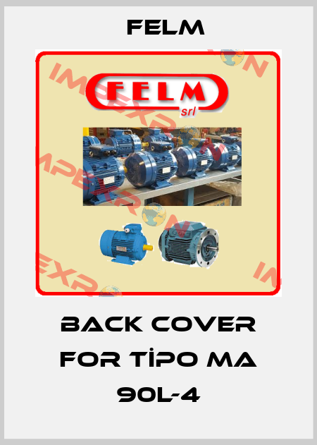 back cover for TİPO MA 90L-4 Felm