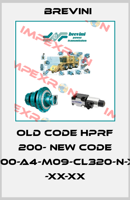 old code HPRF 200- new code HR-F-XX-200-A4-M09-CL320-N-XXXX-000 -XX-XX Brevini