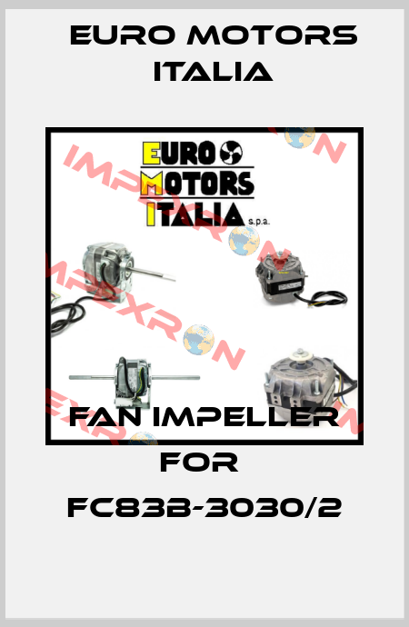 fan impeller for  FC83B-3030/2 Euro Motors Italia