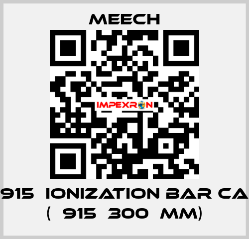 915  ionization bar CA (	915	300	mm) Meech