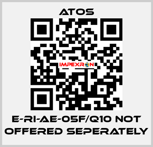 E-RI-AE-05F/Q10 not offered seperately Atos