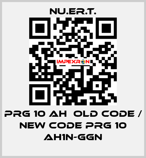 PRG 10 AH  old code / new code PRG 10 AH1N-GGN NU.ER.T.