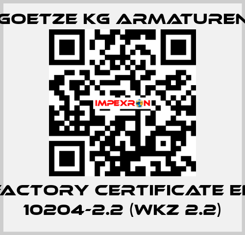 Factory certificate EN 10204-2.2 (WKZ 2.2) Goetze KG Armaturen