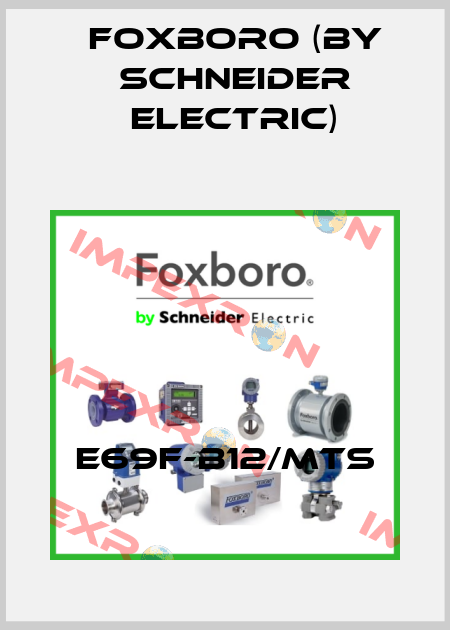 E69F-B12/MTS Foxboro (by Schneider Electric)