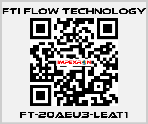 FT-20AEU3-LEAT1 Fti Flow Technology