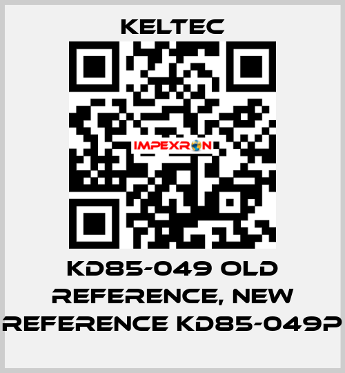 KD85-049 old reference, new reference KD85-049P Keltec