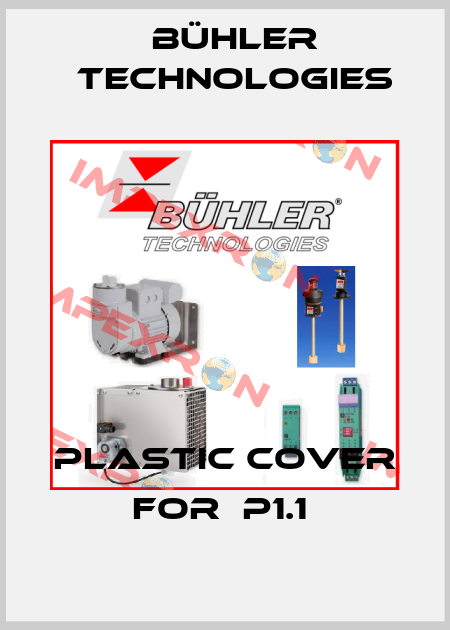 plastic cover for  P1.1  Bühler Technologies