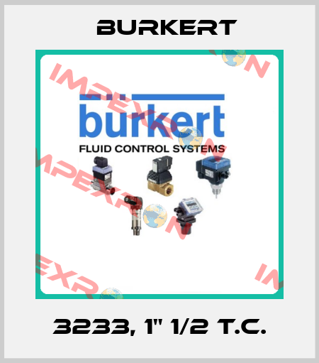3233, 1" 1/2 T.C. Burkert