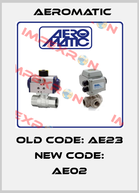 old code: AE23 new code: AE02 Aeromatic