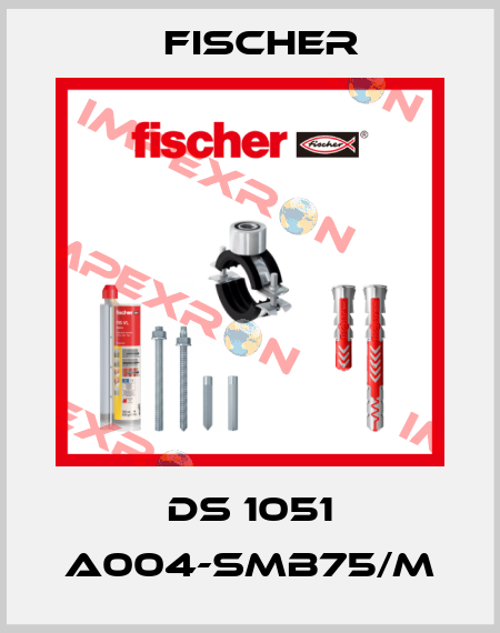 DS 1051 A004-SMB75/M Fischer
