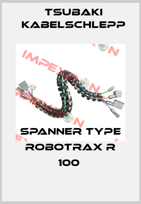 SPANNER TYPE ROBOTRAX R 100  Tsubaki Kabelschlepp