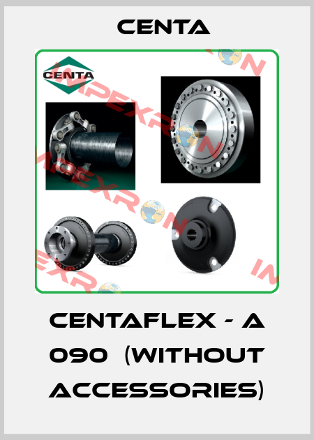 CENTAFLEX - A 090  (without accessories) Centa