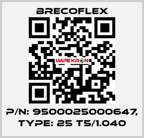 P/N: 9500025000647, Type: 25 T5/1.040 Brecoflex
