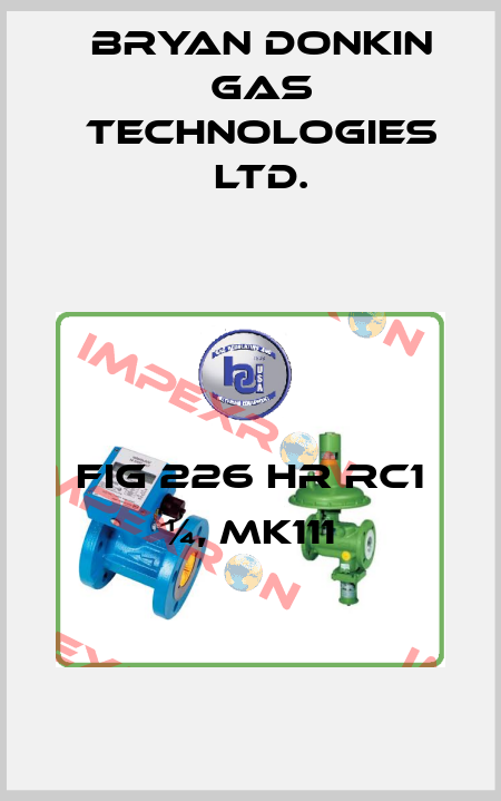 FIG 226 HR Rc1 ¼, MK111 Bryan Donkin Gas Technologies Ltd.