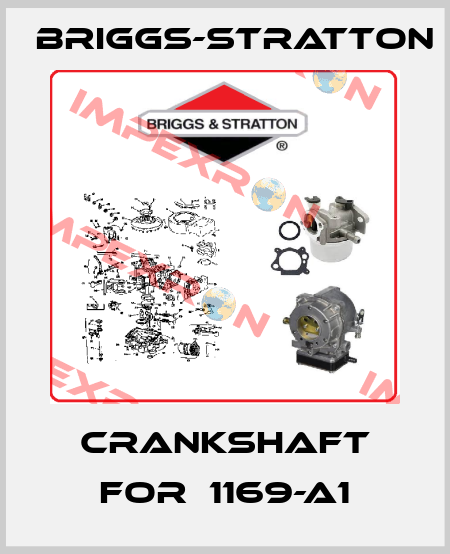 Crankshaft for  1169-A1 Briggs-Stratton