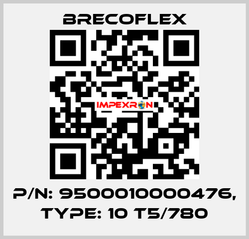 P/N: 9500010000476, Type: 10 T5/780 Brecoflex