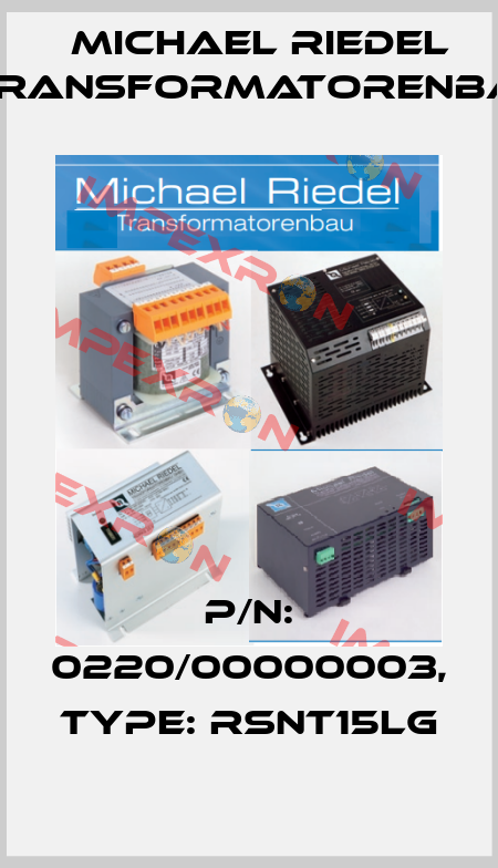 P/N: 0220/00000003, Type: RSNT15LG Michael Riedel Transformatorenbau