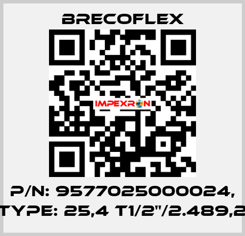 P/N: 9577025000024, Type: 25,4 T1/2"/2.489,2 Brecoflex