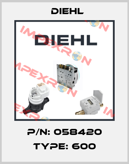 P/N: 058420 Type: 600 Diehl